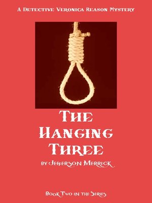 cover image of The Hanging Three. Book Two in the Detective Veronica Reason Series